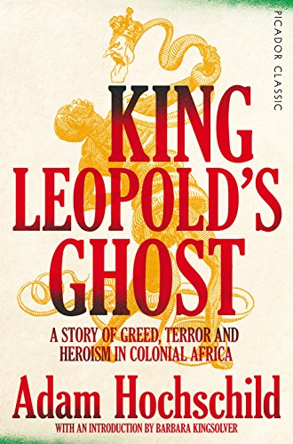 King Leopold's Ghost: A Story of Greed, Terror and Heroism in Colonial Africa (Picador Classic) von Picador